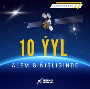 “TürkmenÄlem 520E” aragatnaşyk hemrasyna 10 ýyl doldy